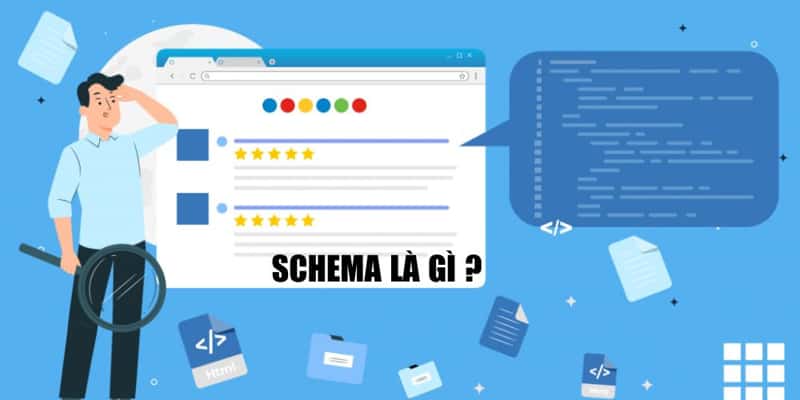 Schema là gì? Vai trò và lợi ích của Schema đối với SEO