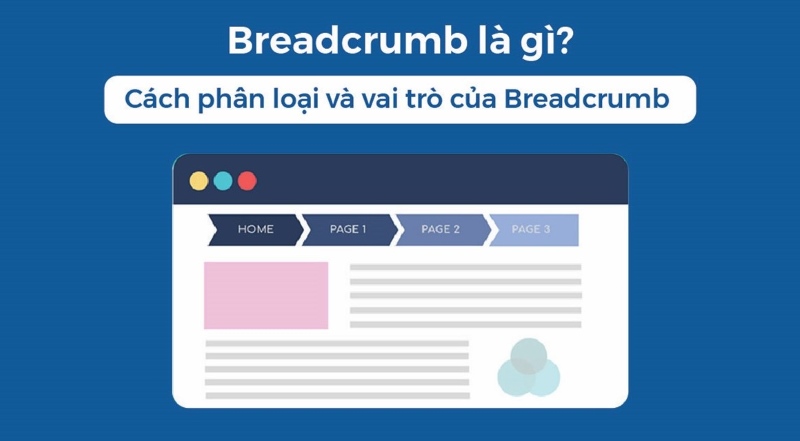 Breadcrumb là gì? Vai trò và phân loại breadcrumbs website